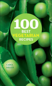 Title: 100 Best Vegetarian Recipes, Author: Carol Gelles