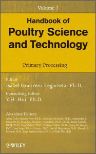 Title: Handbook of Poultry Science and Technology, Primary Processing / Edition 1, Author: Isabel Guerrero-Legarreta