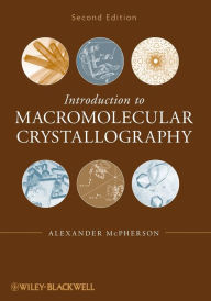 Title: Introduction to Macromolecular Crystallography / Edition 2, Author: Alexander McPherson