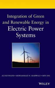 Title: Integration of Green and Renewable Energy in Electric Power Systems / Edition 1, Author: Ali Keyhani