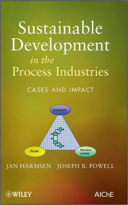 Title: Sustainable Development in the Process Industries: Cases and Impact / Edition 1, Author: J. Harmsen