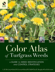 Title: Color Atlas of Turfgrass Weeds: A Guide to Weed Identification and Control Strategies / Edition 2, Author: L. B. McCarty
