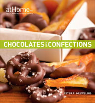 Title: Chocolates and Confections at Home with The Culinary Institute of America, Author: Culinary Institute of America