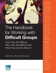 Title: The Handbook for Working with Difficult Groups: How They Are Difficult, Why They Are Difficult and What You Can Do About It / Edition 1, Author: Sandy Schuman