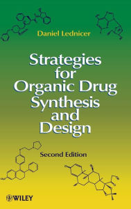 Title: Strategies for Organic Drug Synthesis and Design / Edition 2, Author: Daniel Lednicer