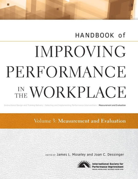 Handbook of Improving Performance in the Workplace, Measurement and Evaluation / Edition 1