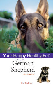Title: German Shepherd Dog: Your Happy Healthy Pet, Author: Liz Palika