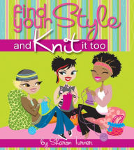 Title: Find Your Style, and Knit It Too, Author: Sharon Turner