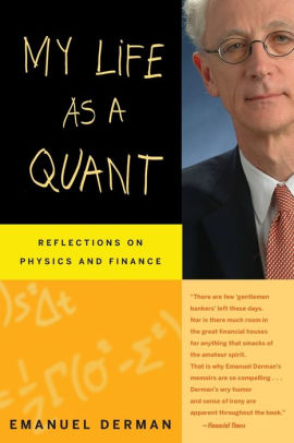 My Life As A Quant Reflections On Physics And Finance By