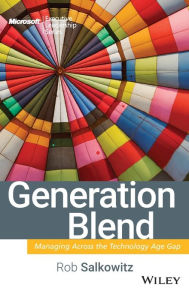 Title: Generation Blend: Managing Across the Technology Age Gap, Author: Rob Salkowitz