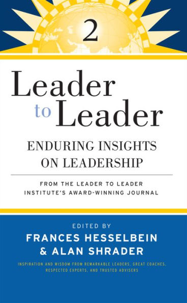 Leader to Leader 2: Enduring Insights on Leadership from the Leader to Leader Institute's Award Winning Journal / Edition 1