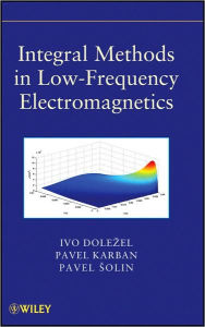 Title: Integral Methods in Low-Frequency Electromagnetics / Edition 1, Author: Pavel Solin