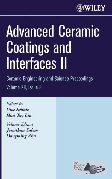 Advanced Ceramic Coatings and Interfaces II, Volume 28, Issue 3 / Edition 1
