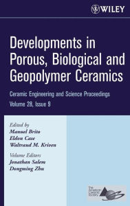 Title: Developments in Porous, Biological and Geopolymer Ceramics, Volume 28, Issue 9 / Edition 1, Author: Manuel E. Brito