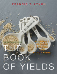 Title: The Book of Yields: Accuracy in Food Costing and Purchasing / Edition 8, Author: Francis T. Lynch