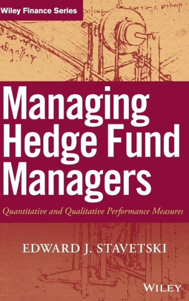 Managing Hedge Fund Managers: Quantitative and Qualitative Performance Measures / Edition 1