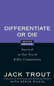 Title: Differentiate or Die: Survival in Our Era of Killer Competition, Author: Jack Trout