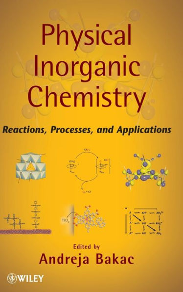 Physical Inorganic Chemistry: Reactions, Processes, and Applications / Edition 1