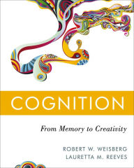 Title: Cognition: From Memory to Creativity / Edition 1, Author: Robert W. Weisberg