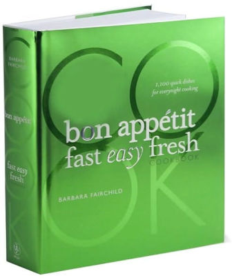 The Bon Appetit Cookbook Fast Easy Fresh By Bon Appetit Magazine Editors Barbara Fairchild Hardcover Barnes Noble