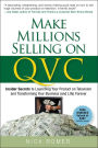 Make Millions Selling on QVC: Insider Secrets to Launching Your Product on Television and Transforming Your Business (and Life) Forever