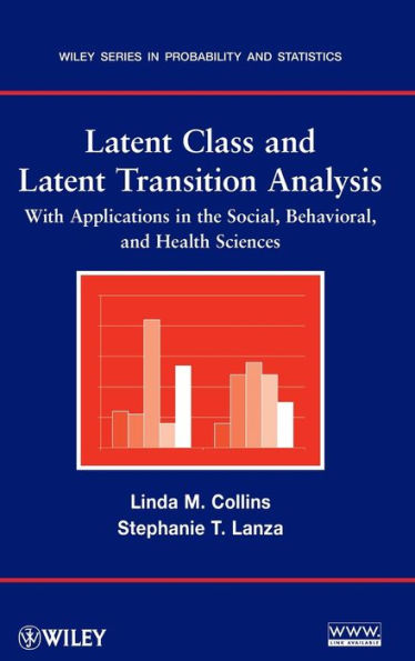 Latent Class and Latent Transition Analysis: With Applications in the Social, Behavioral, and Health Sciences / Edition 1