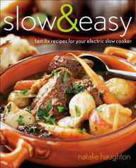 Title: Slow & Easy: Fast-Fix Recipes for Your Electric Slow Cooker, Author: Natalie Haughton