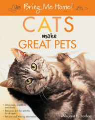 Title: Bring Me Home! Cats Make Great Pets, Author: Margaret H. Bonham