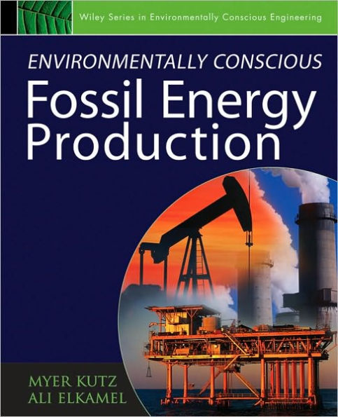 Environmentally Conscious Fossil Energy Production / Edition 1