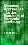 Title: Chemical Approaches to the Synthesis of Inorganic Materials / Edition 1, Author: C. N. R. Rao