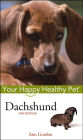 Dachshund: Your Happy Healthy Pet