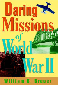 Title: Daring Missions of World War II, Author: William B. Breuer