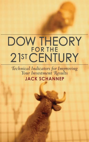 Dow Theory for the 21st Century: Technical Indicators for Improving Your Investment Results / Edition 1