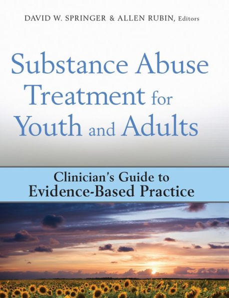 Substance Abuse Treatment for Youth and Adults: Clinician's Guide to Evidence-Based Practice / Edition 1