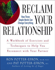 Title: Reclaim Your Relationship: A Workbook of Exercises and Techniques to Help You Reconnect with Your Partner, Author: Patricia S. Potter-Efron
