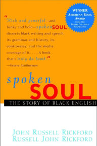 Title: Spoken Soul: The Story of Black English, Author: John Russell Rickford