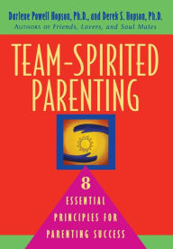 Title: Team-Spirited Parenting: 8 Essential Principles for Parenting Success, Author: Darlene Powell Hopson