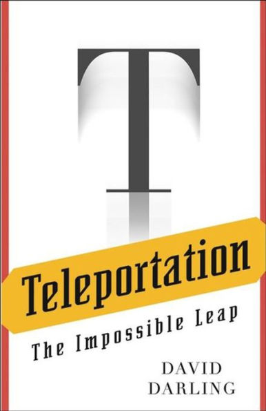 Teleportation: The Impossible Leap