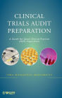 Clinical Trials Audit Preparation: A Guide for Good Clinical Practice (GCP) Inspections / Edition 1