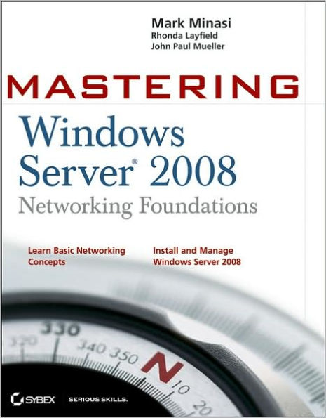 Mastering Windows Server 2008 Networking Foundations / Edition 1