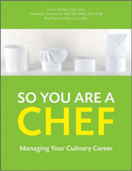 Title: So You Are a Chef: Managing Your Culinary Career / Edition 1, Author: Lisa M. Brefere