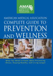 Alternative view 1 of American Medical Association Complete Guide to Prevention and Wellness: What You Need to Know about Preventing Illness, Staying Healthy, and Living Longer / Edition 1