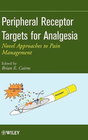 Peripheral Receptor Targets for Analgesia: Novel Approaches to Pain Management / Edition 1
