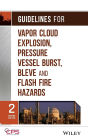 Guidelines for Vapor Cloud Explosion, Pressure Vessel Burst, BLEVE, and Flash Fire Hazards / Edition 2