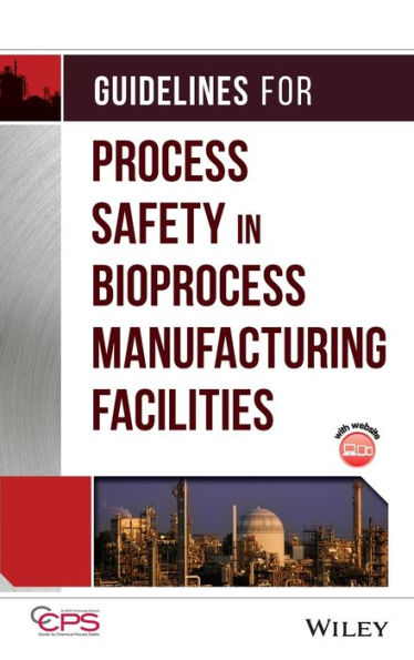 Guidelines for Process Safety in Bioprocess Manufacturing Facilities / Edition 1