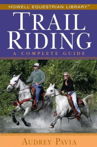 Title: Trail Riding: A Complete Guide, Author: Audrey Pavia