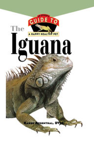 Title: Iguana: An Owner's Guide to a Happy Healthy Pet, Author: Karen L. Rosenthal