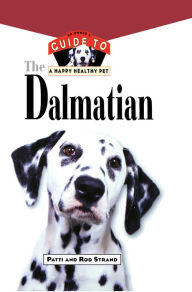 Title: The Dalmatian: An Owner's Guide to a Happy Healthy Pet, Author: Patti Strand