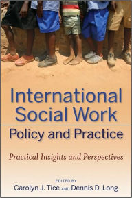 Title: International Social Work Policy and Practice: Practical Insights and Perspectives / Edition 1, Author: Carolyn J. Tice
