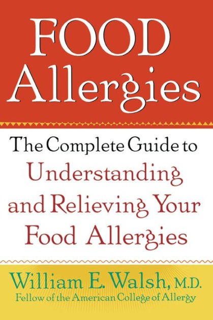 Food Allergies: The Complete Guide to Understanding and Relieving Your ...